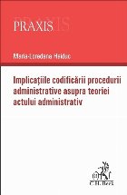 Implicatiile codificarii procedurii administrative asupra