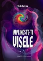 Implineste visele