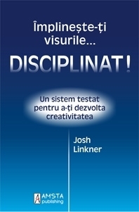 Implineste-ti visurile... disciplinat!