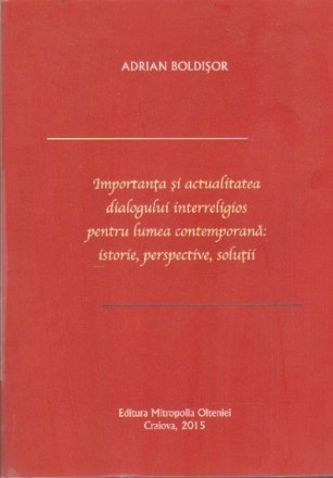 Importanta si Actualitatea Dialogului Interreligios pentru Lumea Contemporana: Istorie, Perspective, Solutii