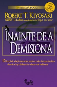 INAINTE DE A DEMISIONA - 10 lectii de viata autentica pentru orice intreprinzator