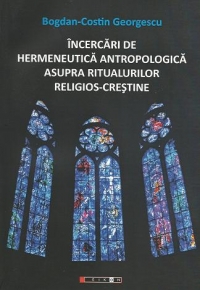 Incercari de hermeneutica antropologica asupra ritualurilor religios- crestine