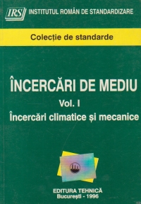 Incercari de mediu, Volumul I - Incercari climatice si mecanice (Colectie de standarde)
