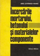 Incercarile mortarului betonului materialelor componente