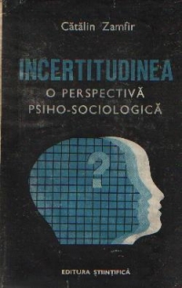 Incertitudinea - O perspectiva psiho-sociala