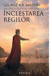 Inclestarea Regilor. Cartea 2. Saga Cantec de gheata si foc. Editia 2017