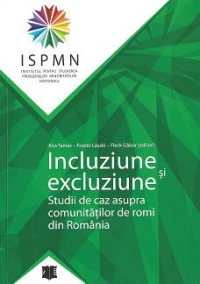 Incluziune si excluziune Studii de caz asupra comunitatilor de romi din romania