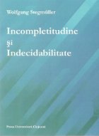 Incompletitudine si Indecidabilitate - Rezultatele metamatematice ale lui Godel, Church, Kleene, Rosser si sem