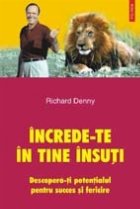 Increde-te in tine insuti. Descopera-ti potentialul pentru succes si fericire