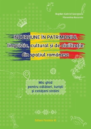 Incursiune în patrimoniul lingvistic, cultural şi de civilizaţie din spaţiul românesc