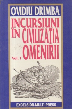 Incursiuni in civilizatia omenirii, Volumul I