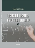 Incursiuni necesare matematicii didactice