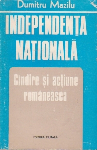 Independenta nationala - gindire si actiune romaneasca