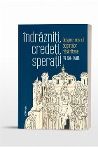 Indrazniti credeti sperati Despre rostul