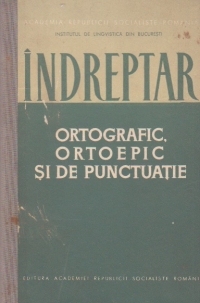 Indreptar ortografic, ortoepic si de punctuatie, Editie 1965