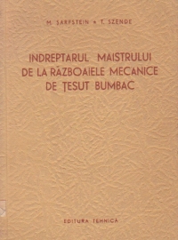 Indreptarul maistrului de la razboaiele mecanice de tesut bumbac