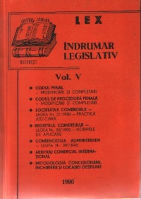 Indrumar Legislativ 1990 - cu adnotari, comentarii si practica judiciara, volumul V