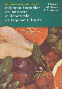 Indrumator tehnic pentru dirijarea factorilor de pastrare in depozitele de legume si fructe