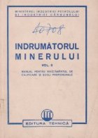 Indrumatorul minerului, Volumul al II-lea Manual pentru invatamantul de calificare si scoli profesionale