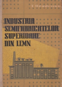 Industria semifabricatelor superioare din lemn