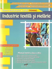 INDUSTRIE TEXTILA SI PIELARIE - Manual pentru clasa a IX-a