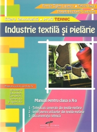 INDUSTRIE TEXTILA SI PIELARIE - Manual pentru clasa a X-a