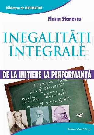 INEGALITATI INTEGRALE. DE LA INITIERE LA PERFORMANTA