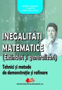 Inegalitati matematice (extinderi si generalizari). Tehnici si metode de demonstratie si rafinare