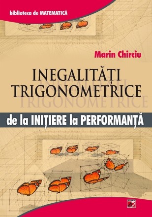 INEGALITATI TRIGONOMETRICE. DE LA INITIERE LA PERFORMANTA