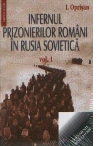 Infernul prizonierilor romani in Rusia Sovietica (2 volume)