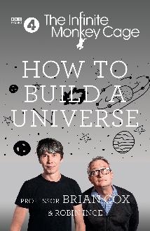 Infinite Monkey Cage - How to Build a Universe