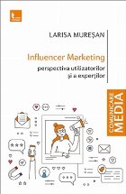 Influencer Marketing : perspectiva utilizatorilor şi a experţilor