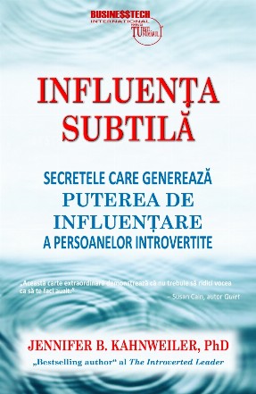 Influenta subtila. Secretele care genereaza puterea de influentare a persoanelor introvertite