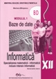 Informatica. Manual pentru clasa a XII-a, modulul 1 Baze de date (specializarea matematica-informatica, inclusiv intensiv informatica)