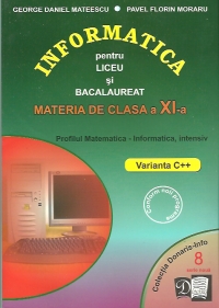 Informatica pentru liceu si bacalaureat - materia de clasa a XI-a - profilul matematica-informatica, INTENSIV, varianta C++(nr.8, serie noua)