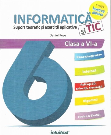 Informatica si Tic. Suport teoretic si exercitii aplicative. Clasa a VI-a