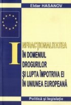 Infractionalitatea in domeniul drogurilor si lupta impotriva ei in Uniunea Europeana