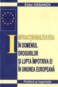 Infractionalitatea in domeniul drogurilor si lupta impotriva ei in Uniunea Europeana