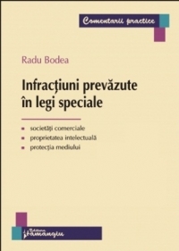 Infractiunile prevazute in legile speciale - societati comerciale, proprietatea intelectuala, protectia mediului