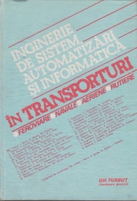 Inginerie de sistem, automatizari si informatica in transporturi, Volumul I (feroviare, navale, aeriene, rutiere)