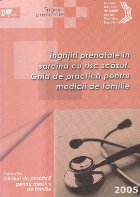 Ingrijiri prenatale in sarcina cu risc scazut. Ghid de practica pentru medicii de familie