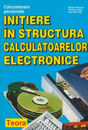 Initiere in structura calculatoarelor electronice