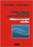 Instalatii si echipamente pentru utilizarea energiei mecanice nepoluante. Utilizarea energiei valurilor