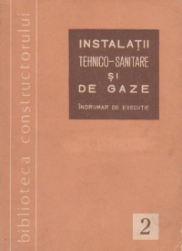 Instalatii tehnico-sanitare si de gaze. Indrumar de executie