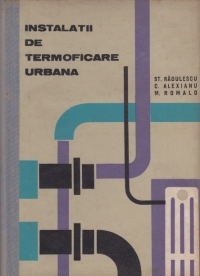 Instalatii de termoficare urbana - exploatare, intretinere, montaj