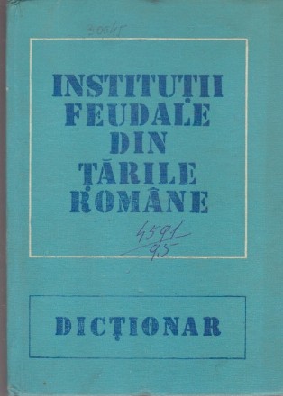 Institutii Feudale din Tarile Romane - Dictionar