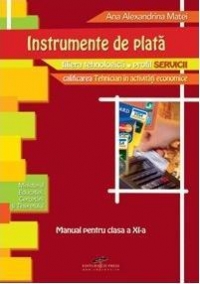 Instrumente de plata - manual pentru clasa a XI-a (filiera tehnologica, profil servicii, calificarea Tehnician in activitati economice)