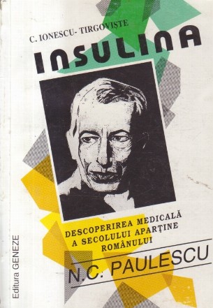 Insulina - Descoperirea medicala a secolului apartine romanului N.C. Paulescu