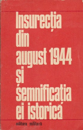 Insurectia din August 1944 si Semnificatia ei Istorica