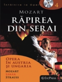 Intalnire la Opera nr. 4 (DVD + carte). Mozart - Rapirea din Serai